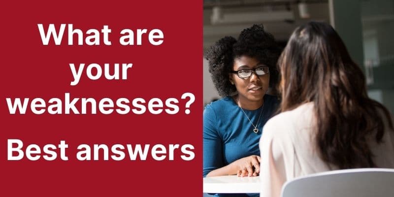 What is your weaknesses – best answer for job interviews
